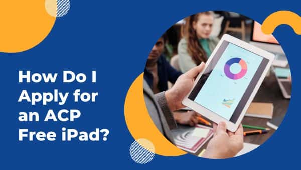 ACP Free iPad from Government: How to Apply?